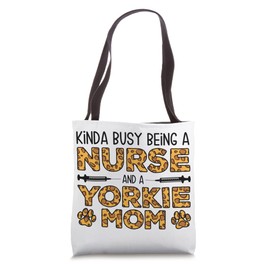 Busy Being Nurse Dog Mother - Yorkie Mom Tote Bag