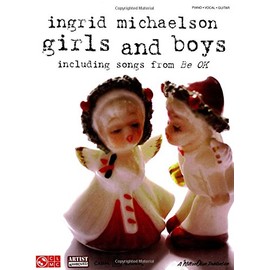Ingrid Michaelson - Girls and Boys: Including Songs from Be OK (Piano/Vocal/guitar)