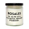 Rosales Soy Candle Gifts, Custom Name Rosales is Always Fucking