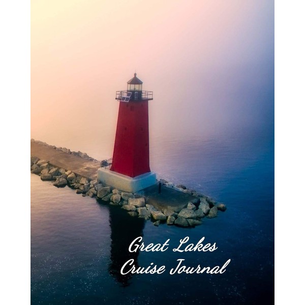 Great Lakes Cruise Journal: Notebook and Journal for Planning and