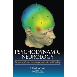 Psychodynamic Neurology: Dreams, Consciousness, and Virtual Reality