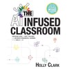 The AI Infused Classroom