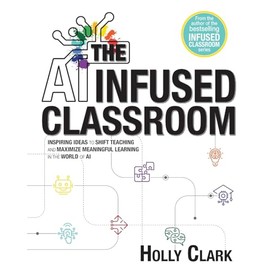 The AI Infused Classroom