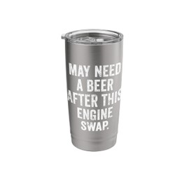 Weekend Warrior Shirt May Need A Beer After This Engine Swap Stainless Steel Insulated Tumbler