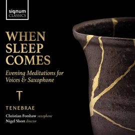 When Sleep Comes: Evening Meditations For Voices & Saxophone