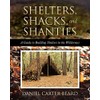 Shelters, Shacks, and Shanties: A Guide to Building Shelters in