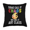 Some Call Chaos We Call ArtClass Funny Artist Painter Art