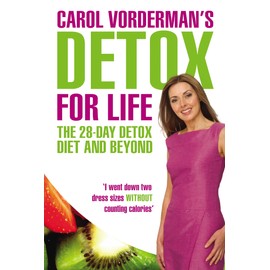 Virgin Books Carol Vorderman's Detox for Life: The 28 Day Detox Diet and Beyond