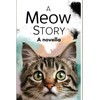  A Meow Story: A Novella By Cat for Cats