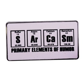 Science Sarcasm S Ar Ca Sm Primary Elements of Humor Pin Brooch Funny Dark Humor Quotes BadgeBag Clothes Lapel Pin Science-researchers Jewelry Gift