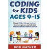 Coding for Kids Ages 9-15: Simple HTML, CSS and JavaScript