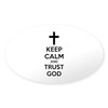CafePress Keep Calm and Trust God Oval Car Bumper Sticker