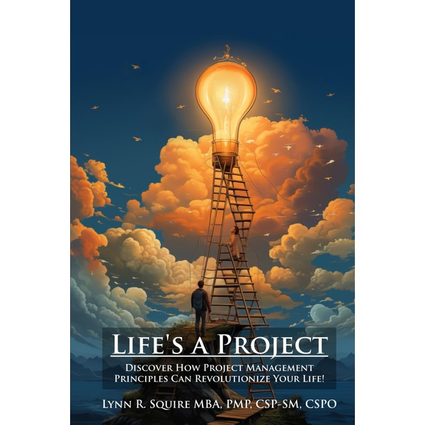 Life’s a Project: Discover How Project Management Principles Can Revolutionize