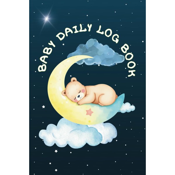 BABY DAILY LOG BOOK: JOURNAL FOR TRACKING FEEDING, SLEEPING, MOOD,