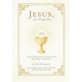 Jesus, I'm Ready Now: A Story About First Confession and First Holy Communion