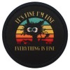It's Fine I'm Fine Everything is Fine Cute Cat Printed