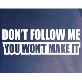 Ranger Products Don't Follow Me You Won't Make It Funny Vinyl Decal Sticker Truck, Die Cut Vinyl Decal for Windows, Cars, Trucks, Tool Boxes, laptops, MacBook - virtually Any Hard, Smooth Surface