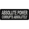 Ivamis Absolute Power Corrupts Absolutely Patch- 4x1.5 inch - P7726