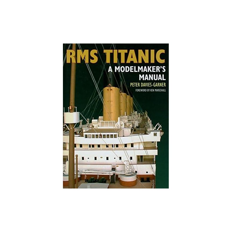 RMS Titanic: A Modelmaker's Manual