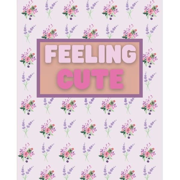 Feeling Cute: Composition notebook | College ruled, 200 pages, 7.5''