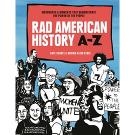 Rad American History A-Z: Movements and Moments That Demonstrate the Power of the People