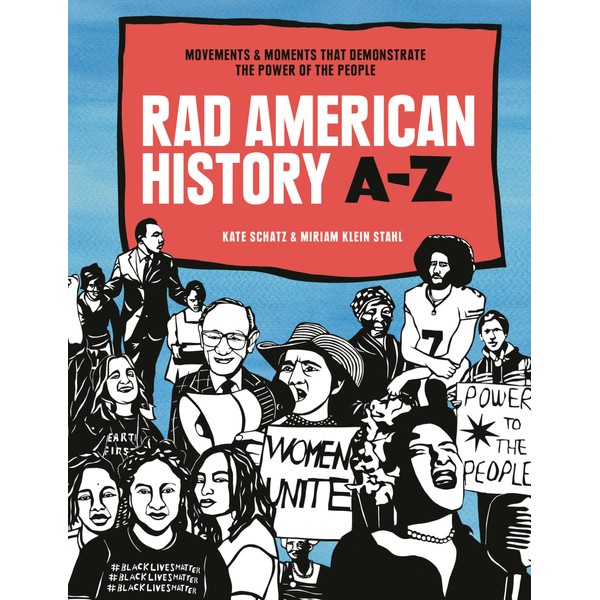 Rad American History A-Z: Movements and Moments That Demonstrate the