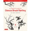 A Complete Guide to Chinese Brush Painting: Ink , Paper,
