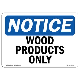 OSHA Notice Sign - Wood Products Only | Vinyl Label Decal | Protect Your Business, Construction Site, Warehouse & Shop Area | Made in The USA