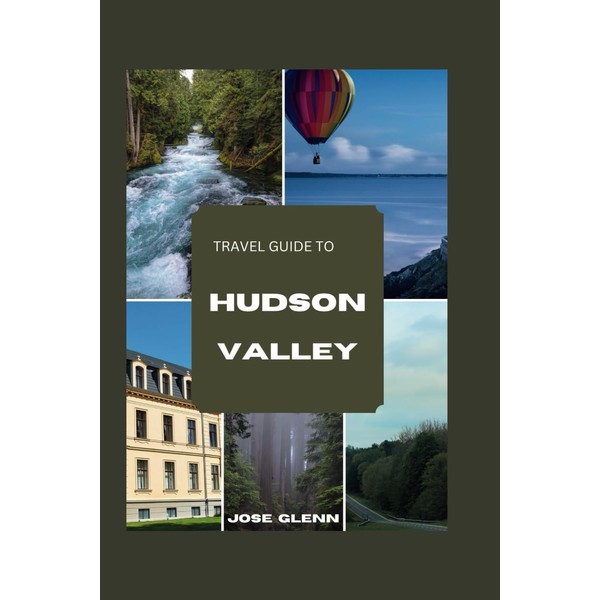 Travel Guide to Hudson Valley: Experience a fantastic tourist Vacation