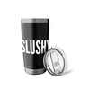 Slushy Stainless Steel Insulated Tumbler