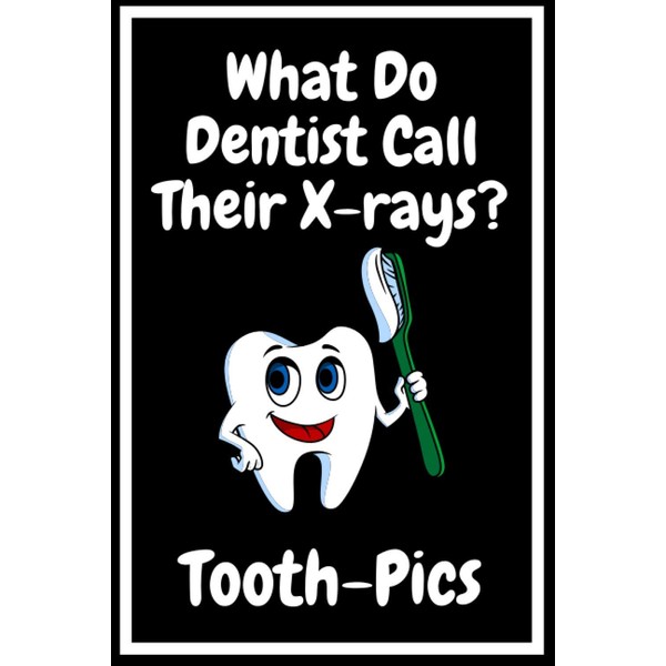 What Do Dentist Call Their X-rays? Tooth-Pics: Dentist Gifts Funny