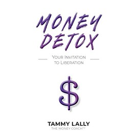 Money Detox: Your Invitation to Liberation