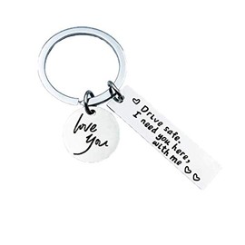 WINCSPACE Drive Safe Keychain Drive Safe I Need You Here with Me I Love You Appreciatione Preesent Gift For Driver (silver)