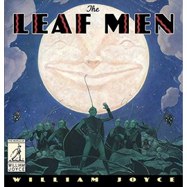 The Leaf Men: And the Brave Good Bugs (The World of William Joyce)