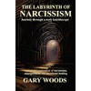 THE LABYRINTH OF NARCISSISM: JOURNEY THROUGH A TOXIC KALEIDOSCOPE