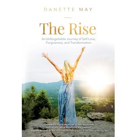 The Rise: An Unforgettable Journey of Self-Love, Forgiveness, and Transformation
