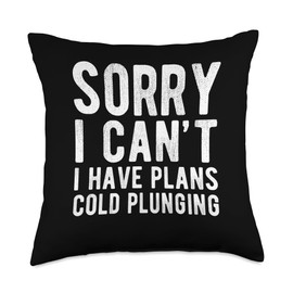 Sorry I Cant I Have Plans Cold Plunging Ice Bath Throw Pillow