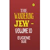 The Wandering Jew -Volume 10