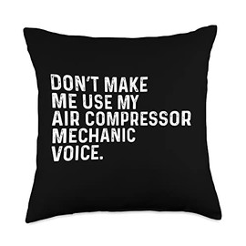 Don't Make Me Use My Air Compressor Mechanic Voice Funny Throw Pillow