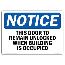 OSHA Notice Signs - This Door to Remain Unlocked When Building Sign | Extremely Durable Made in The USA Signs or Heavy Duty Vinyl Label | Protect Your Warehouse & Business