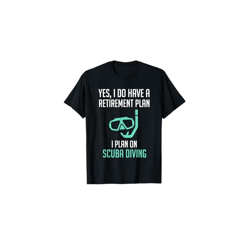 Yes I Do Have a Retirement Plan Scuba Diving Shirt