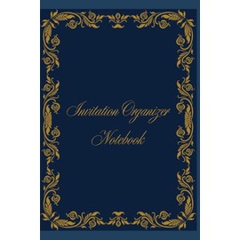 Invitation Organizer Notebook For Writing Invitation Details: A Handy Log Book for Guest Lists, Contact Info, RSVPs, and Event Planning Notes. Keep ... birthdays, parties, or special events.