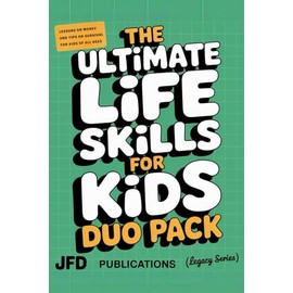 The Ultimate Life Skills For Kids Duo Pack: Lessons on Money and Tips on Survival for kids of all ages