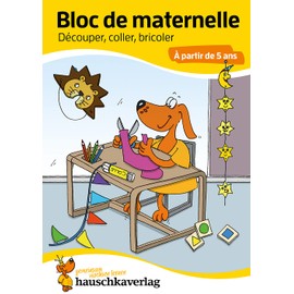 Bloc préscolaire, cahier de jeux 5 ans pour garçon et fille - Couper, coller, bricoler - Cahier de jeux & cahier de coloriage enfant: Bloc de ... maternelle et le jardin d'enfants, Band 765)