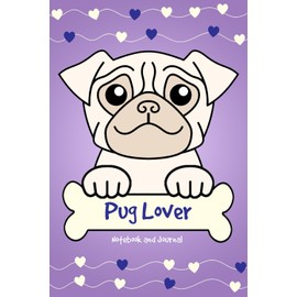 Pug Lover Notebook and Journal: 120-Page Lined Notebook for Writing and Journaling (6 x 9) (Cream Pug Notebook)