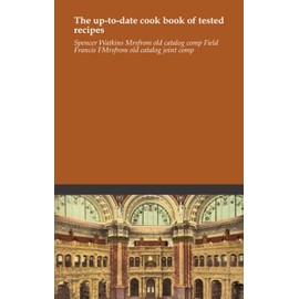 The up-to-date cook book of tested recipes