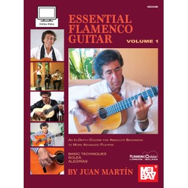 Essential Flamenco Guitar: Volume 1 - An In-Depth Course for Absolute Beginners to More Advanced Players