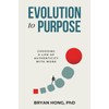 Evolution to Purpose: Choosing a Life of Authenticity with Work