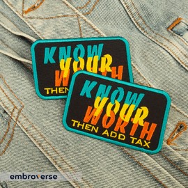 EMBROVERSE Know Your Worth Then Add Tax Patch - Motivation Quote - Embroidered Iron On Patches - Size: 3.5 x 2.1 inches