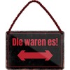 Blechschilder Funny Saying "DIE Waren ES!" Decorative Sign Funny Gift